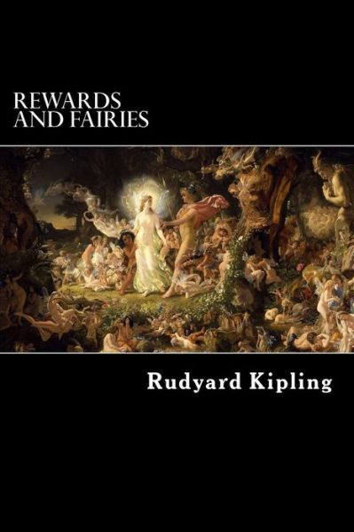 Rewards and Fairies - Rudyard Kipling - Książki - Createspace - 9781484100936 - 8 kwietnia 2013