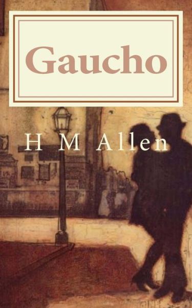 Cover for H M Allen · Gaucho: a Tale of Two Cultures (Paperback Book) (2013)