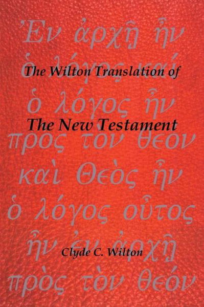 Cover for Clyde C Wilton · The Wilton Translation of the New Testament (Taschenbuch) (2014)