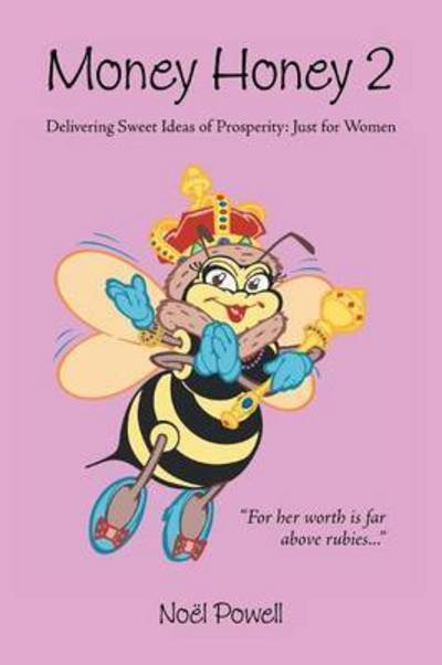 Cover for Noe L Powell · Money Honey 2: Delivering Sweet Ideas of Prosperity: Just for Women (Pocketbok) (2014)