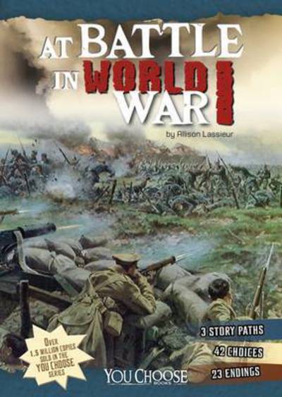 Cover for Allison Lassieur · At Battle in World War I: an Interactive Battlefield Adventure - You Choose: Battlefields (Paperback Book) (2015)