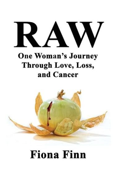 Cover for Fiona Finn · Raw: One Woman's Journey Through Love, Loss, and Cancer (Pocketbok) (2013)