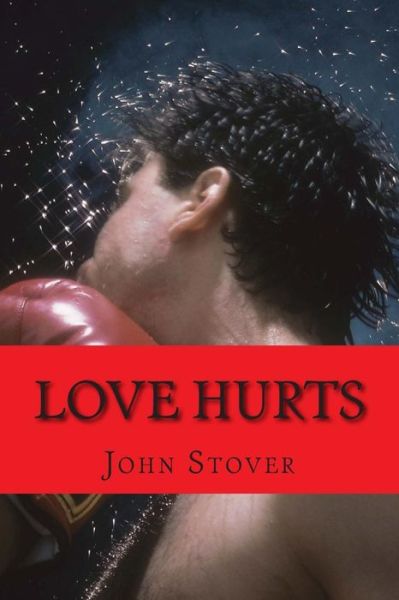 Cover for John Stover · Love Hurts: the Love Rescue Me Trilogy / Volume One (Paperback Book) (2013)