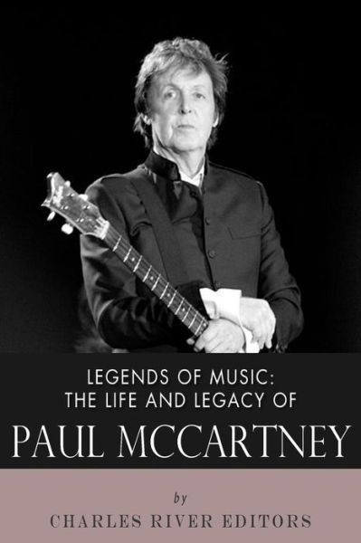Cover for Charles River Editors · Legends of Music: the Life and Legacy of Paul Mccartney (Paperback Bog) (2013)