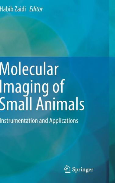 Cover for Habib Zaidi · Molecular Imaging of Small Animals: Instrumentation and Applications (Gebundenes Buch) [2014 edition] (2014)