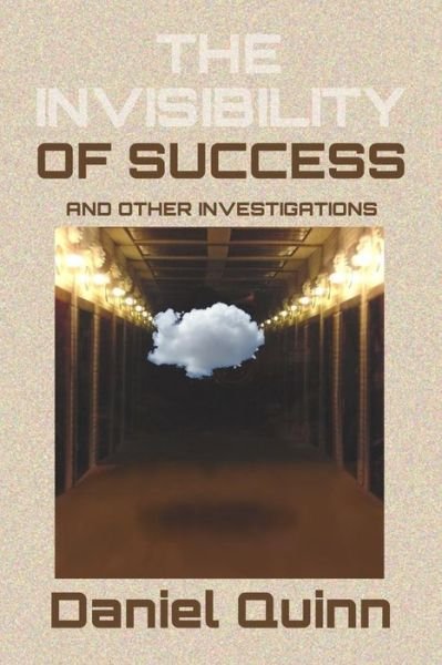 Cover for Daniel Quinn · The Invisibility of Success: Black &amp; White Edition (Paperback Bog) (2014)