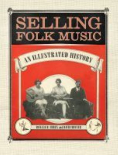Cover for Ronald D. Cohen · Selling Folk Music: An Illustrated History - American Made Music Series (Paperback Book) (2021)