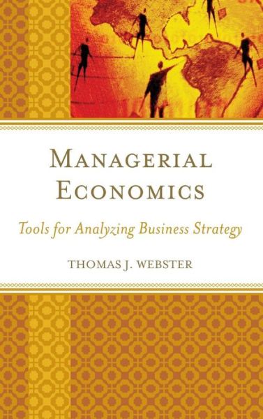 Cover for Thomas J. Webster · Managerial Economics: Tools for Analyzing Business Strategy (Hardcover Book) (2015)