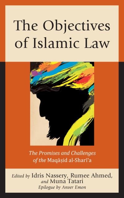 Cover for Idris Nassery · The Objectives of Islamic Law: The Promises and Challenges of the Maqasid al-Shari'a (Hardcover Book) (2018)