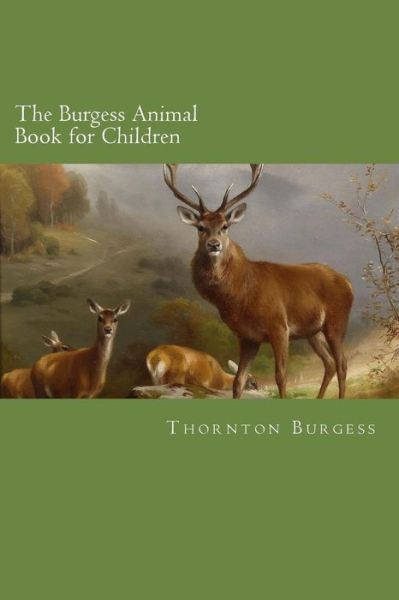 The Burgess Animal Book for Children - Thornton W Burgess - Kirjat - Createspace - 9781499513936 - sunnuntai 11. toukokuuta 2014