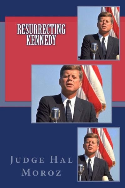 Cover for Hal Moroz · Resurrecting Kennedy (Pocketbok) (2014)