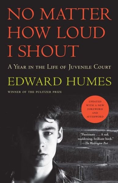 Cover for Edward Humes · No Matter How Loud I Shout: a Year in the Life of Juvenile Court (Paperback Book) [Reissue edition] (2015)