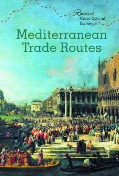 Cover for John Micklos · Mediterranean Trade Routes (Hardcover Book) (2017)