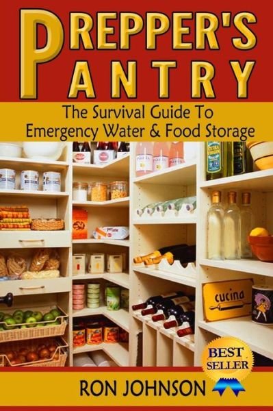 Cover for Ron Johnson · Prepper's Pantry: the Survival Guide to Emergency Water &amp; Food Storage (Paperback Book) (2014)