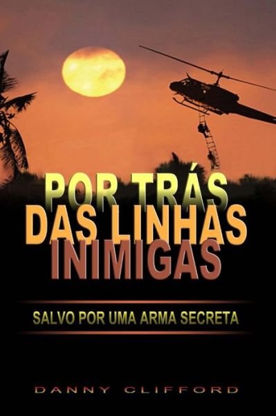 Cover for Danny Clifford · Por Tras Das Linhas Inimigas Salvo or Uma Arma Secreta - Portugeese (Paperback Book) (2014)