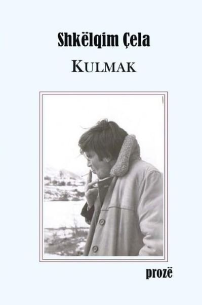 Cover for Shkelqim Cela · Kulmak (Paperback Book) (2014)