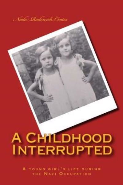 Cover for Nada Radowich Coates · A Childhood Interrupted (Paperback Book) (2014)