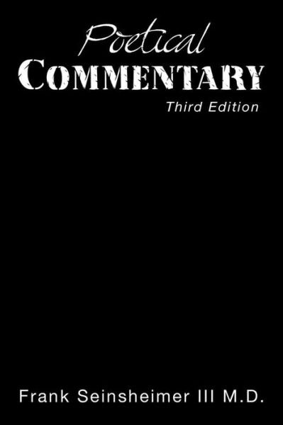 Cover for Frank Seinsheimer III M D · Poetical Commentary: Third Edition (Paperback Bog) (2015)