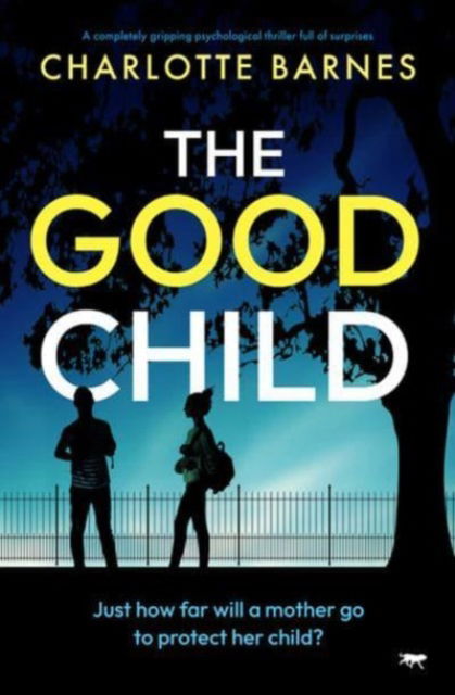 The Good Child: A completely gripping psychological thriller full of surprises - Charlotte Barnes - Książki - Open Road Media - 9781504086936 - 15 sierpnia 2023