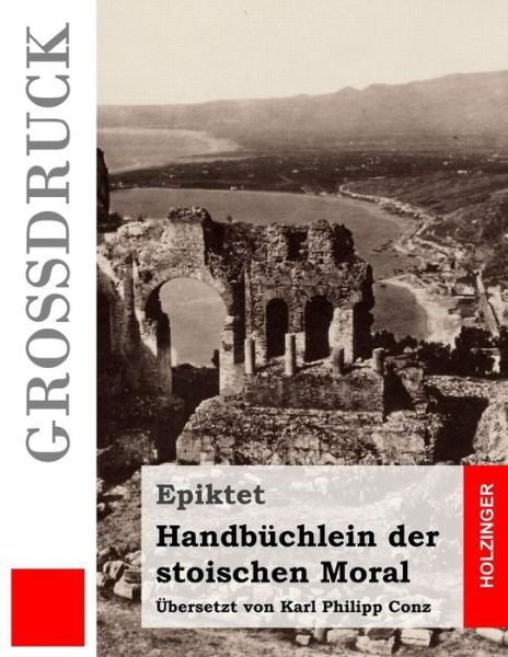 Handbuchlein Der Stoischen Moral - Epiktet - Books - Createspace - 9781507676936 - January 23, 2015