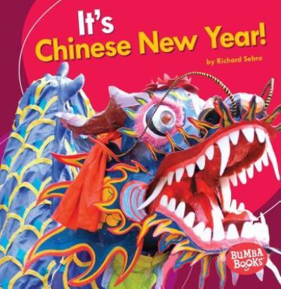 It's Chinese New Year! - Richard Sebra - Books - Lerner Publishing Group - 9781512414936 - August 1, 2016