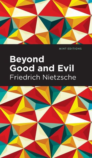 Beyond Good and Evil - Mint Editions - Friedrich Nietzsche - Kirjat - Graphic Arts Books - 9781513219936 - torstai 14. tammikuuta 2021