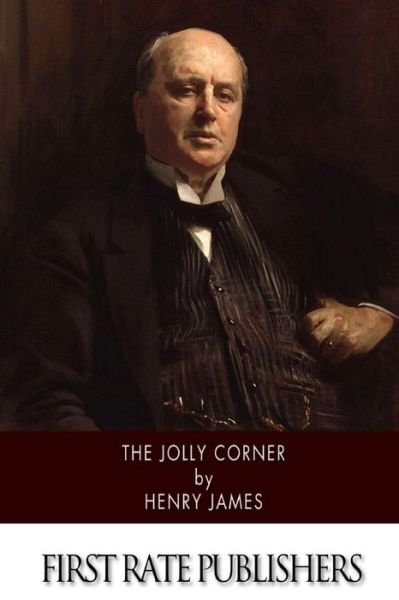 The Jolly Corner - Henry James - Książki - Createspace - 9781514254936 - 9 czerwca 2015