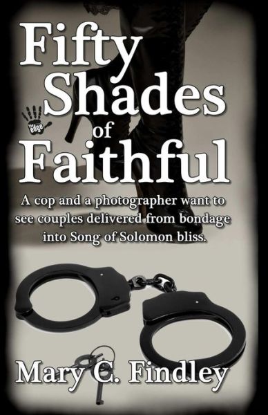 Cover for Mary C Findley · Fifty Shades of Faithful (Paperback Bog) (2015)