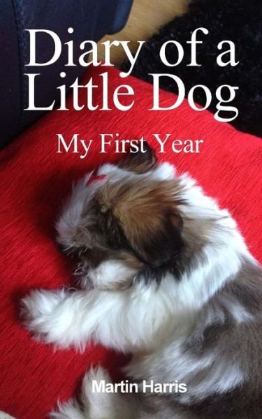 Cover for Martin Harris · Diary of a Little Dog: My First Year (Taschenbuch) (2015)