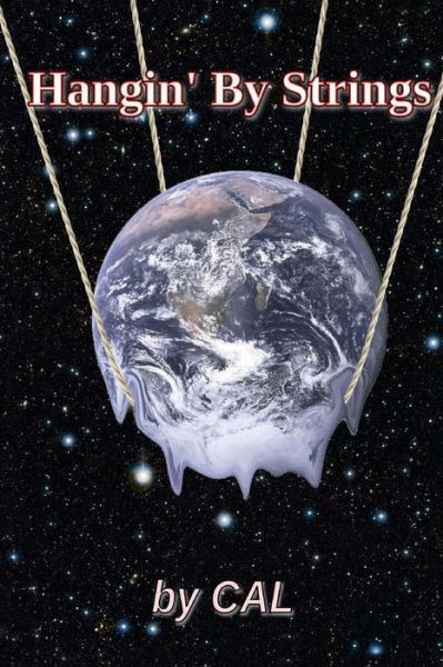 Hangin' by Strings - Cal - Books - Createspace Independent Publishing Platf - 9781519514936 - December 3, 2015