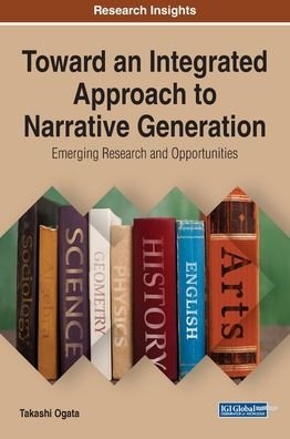 Cover for Takashi Ogata · Toward an Integrated Approach to Narrative Generation: Emerging Research and Opportunities (Gebundenes Buch) (2019)