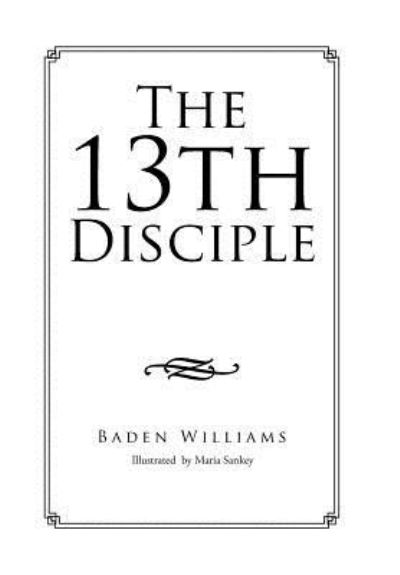 Cover for Baden Williams · The 13th Disciple (Hardcover Book) (2016)