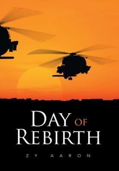 Cover for Zy Aaron · Day of Rebirth (Hardcover bog) (2016)
