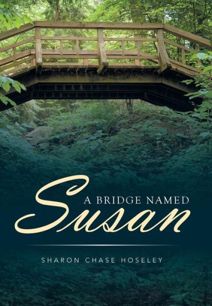 Cover for Sharon Chase Hoseley · A Bridge Named Susan (Hardcover Book) (2017)