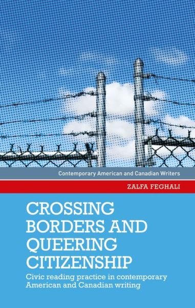 Cover for Zalfa Feghali · Crossing Borders and Queering Citizenship: Civic Reading Practice in Contemporary American and Canadian Writing - Contemporary American and Canadian Writers (Pocketbok) (2022)
