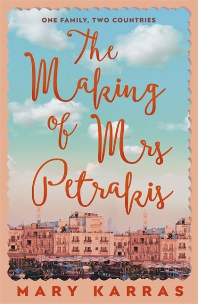 Cover for Mary Karras · The Making of Mrs Petrakis: a novel of one family and two countries (Hardcover Book) (2021)