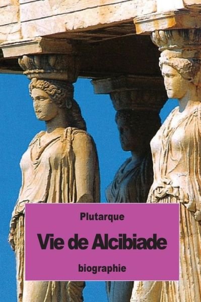 Cover for Plutarque · Vie de Alcibiade (Paperback Book) (2016)