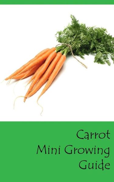 Cover for Lazaros' Blank Books · Carrot Mini Growing Guide (Paperback Book) (2016)