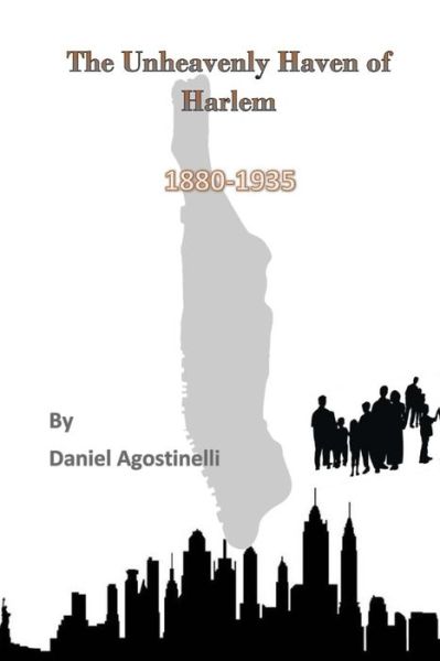 Cover for Daniel Agostinelli · The Unheavenly Haven of Harlem (Paperback Book) (2011)