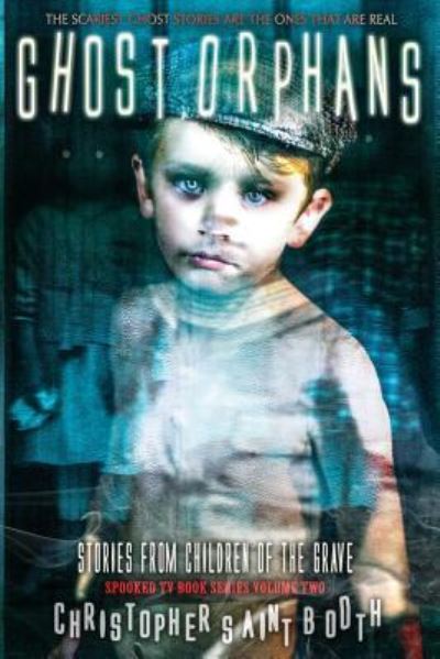 Ghost Orphans - Christopher Saint Booth - Kirjat - Createspace Independent Publishing Platf - 9781540879936 - tiistai 6. joulukuuta 2016