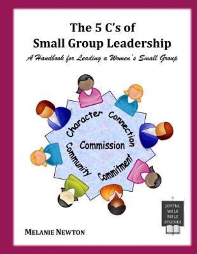 The 5 C's of Small Group Leadership - Melanie Newton - Livros - Createspace Independent Publishing Platf - 9781542325936 - 2 de janeiro de 2017