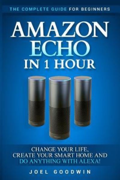 Joel Goodwin · Amazon Echo in 1 Hour (Paperback Book) (2017)