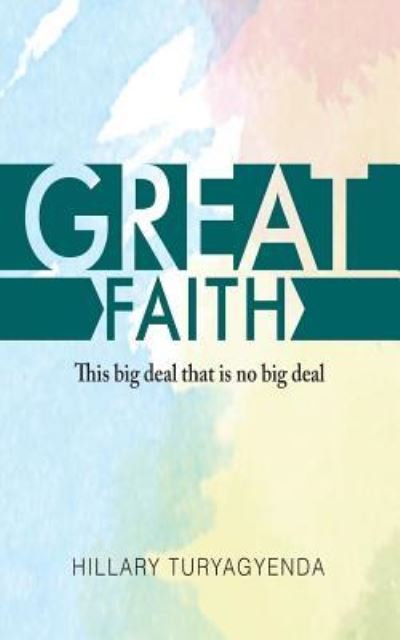 Cover for Mr Hillary Turyagyenda · Great Faith (Paperback Bog) (2018)