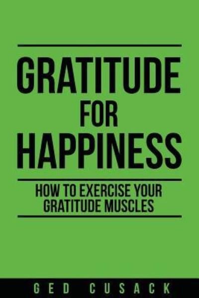 Cover for Ged Cusack · Gratitude for Happiness (Pocketbok) (2017)