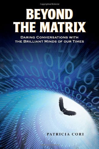 Cover for Patricia Cori · Beyond the matrix - daring conversations with the brilliant minds of our ti (Paperback Book) (2010)