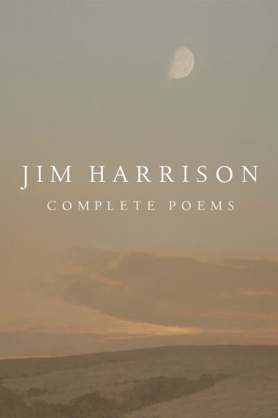 Cover for Jim Harrison · Jim Harrison: Complete Poems (Hardcover Book) (2022)
