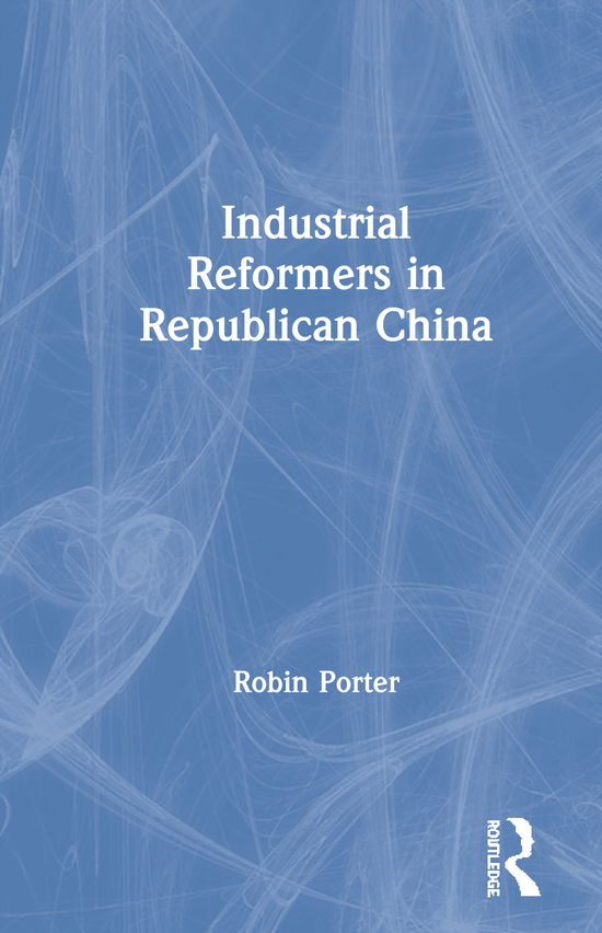 Cover for Robin Porter · Industrial Reformers in Republican China (Hardcover Book) (1994)