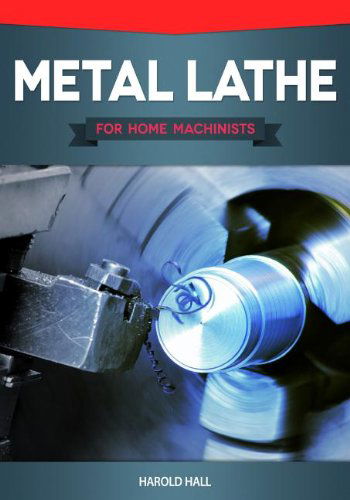 Cover for Harold Hall · Metal Lathe for Home Machinists (Taschenbuch) (2012)