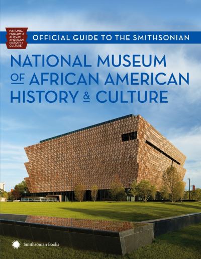 Cover for National Museum of African American History and · Official Guide to the Smithsonian National Museum of African American History and Culture (Paperback Book) (2017)