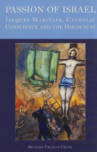 Cover for Richard Francis Crane · Passion of Israel: Jacques Maritain, Catholic Conscience, and the Holocaust (Taschenbuch) (2010)